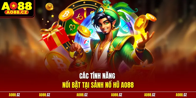 Các tính năng nổi bật tại sảnh nổ hũ Ao88