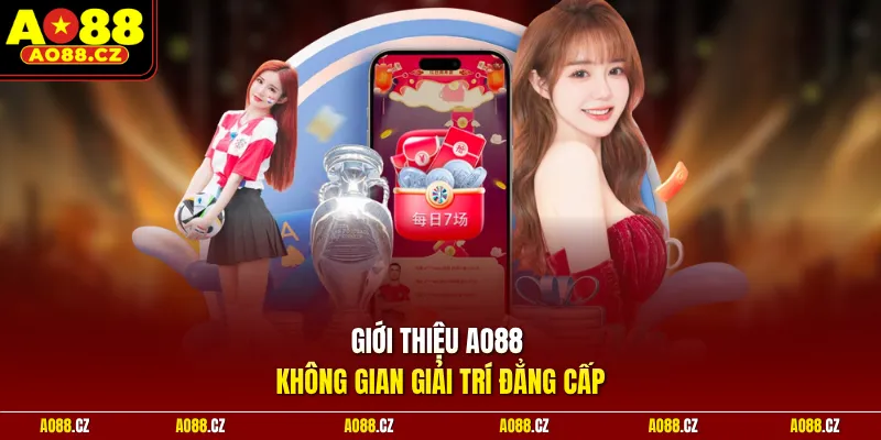 Giới thiệu Ao88 - Không gian giải trí đẳng cấp